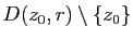 $ D(z_0,r)\setminus \{z_0\}$