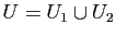 $ U=U_1\cup U_2$