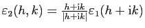 $ \varepsilon_2(h,k)=\frac{h+\mathrm{i}k}{\vert h+\mathrm{i}k\vert}\varepsilon_1(h+\mathrm{i}k)$