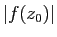 $ \vert f(z_0)\vert$