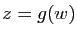 $ z=g(w)$