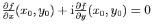$ \frac{\partial f}{\partial x}(x_0,y_0)+\mathrm{i}\frac{\partial f}{\partial
y}(x_0,y_0)=0$