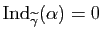 $\displaystyle \mathrm{Ind}_{\widetilde{\gamma}}(\alpha)=0$