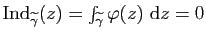 $ \mathrm{Ind}_{\widetilde{\gamma}}(z)=\int_{\widetilde{\gamma}}\varphi(z)&nbsp;\mathrm{d}z=0$