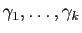 $ \gamma_1,\dots,\gamma_k$
