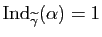 $ \mathrm{Ind}_{\widetilde{\gamma}}(\alpha)=1$