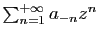 $ \sum_{n=1}^{+\infty} a_{-n}z^n$