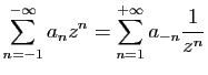 $\displaystyle \sum_{n=-1}^{-\infty}a_n z^n=\sum_{n=1}^{+\infty}
a_{-n}\frac{1}{z^n}$