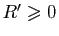 $ R'\geqslant 0$