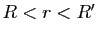 $ R<r<R'$