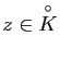 $ z\in\overset\circ K$