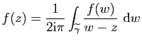 $\displaystyle f(z)=\frac{1}{2\mathrm{i}\pi}\int_{\widetilde{\gamma}}\frac{f(w)}{w-z}&nbsp;\mathrm{d}w$