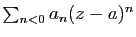$ \sum_{n<0} a_n (z-a)^n$