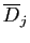 $ \overline{D}_j$