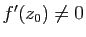 $ f'(z_0)\neq 0$