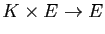 $ K\times E\to E$