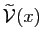$ \widetilde{\mathcal{V}}(x)$