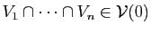 $ V_1\cap\dots\cap V_n\in\mathcal{V}(0)$