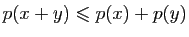 $ p(x+y)\leqslant p(x)+p(y)$