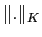 $ \Vert.\Vert _K$