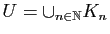 $ U=\cup_{n\in\mathbb{N}} K_n$