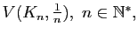 $ V(K_n,\frac{1}{n}),&nbsp;n\in\mathbb{N}^*,$