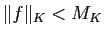$ \Vert f\Vert _K<M_K$