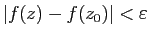 $ \vert f(z)-f(z_0)\vert<\varepsilon$