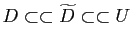 $ D\subset\subset\widetilde{D}\subset\subset U$