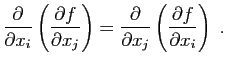 $\displaystyle \frac{\partial }{\partial x_i}\left(\frac{\partial f}{\partial
x...
...\frac{\partial }{\partial x_j}\left(\frac{\partial f}{\partial
x_i}\right)\;.
$