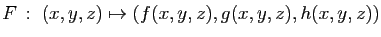 $ F :\;(x,y,z)\mapsto (f(x,y,z),g(x,y,z),h(x,y,z))$