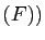 $ (F))$