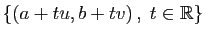 $ \{(a+tu,b+tv) ,\;t\in\mathbb{R}\}$