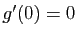 $ g'(0)=0$