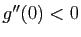 $ g''(0)<0$
