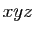 $ xyz$