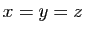 $ x=y=z$