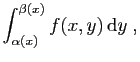 $\displaystyle \int_{\alpha(x)}^{\beta(x)} f(x,y) \mathrm{d}y\;,
$