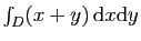 $ \int_D (x+y) \mathrm{d}x\mathrm{d}y$