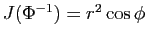 $ J(\Phi^{-1})=r^2\cos\phi$