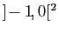 $ ]\!-1\!,0[^2$