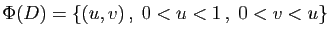 $ \Phi(D)=\{(u,v) ,\;0<u<1 ,\;0<v<u\}$
