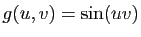 $ g(u,v)=\sin(uv)$