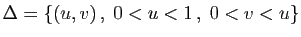 $ \Delta=\{(u,v) ,\;0<u<1 ,\;0<v<u\}$