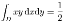 $ \displaystyle{\int_D xy \mathrm{d}x\mathrm{d}y=\frac{1}{2}}$