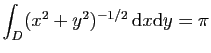 $ \displaystyle{
\int_D (x^2+y^2)^{-1/2} \mathrm{d}x\mathrm{d}y=\pi
}$