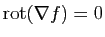 $ \mathrm{rot}(\nabla f)=0$