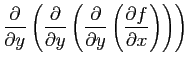 $\displaystyle \frac{\partial}{\partial y}\left(
\frac{\partial}{\partial y}\lef...
...{\partial}{\partial y}\left(
\frac{\partial f}{\partial x}\right)\right)\right)$