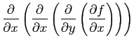 $\displaystyle \frac{\partial}{\partial x}\left(
\frac{\partial}{\partial x}\lef...
...{\partial}{\partial y}\left(
\frac{\partial f}{\partial x}\right)\right)\right)$