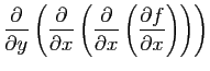 $\displaystyle \frac{\partial}{\partial y}\left(
\frac{\partial}{\partial x}\lef...
...{\partial}{\partial x}\left(
\frac{\partial f}{\partial x}\right)\right)\right)$